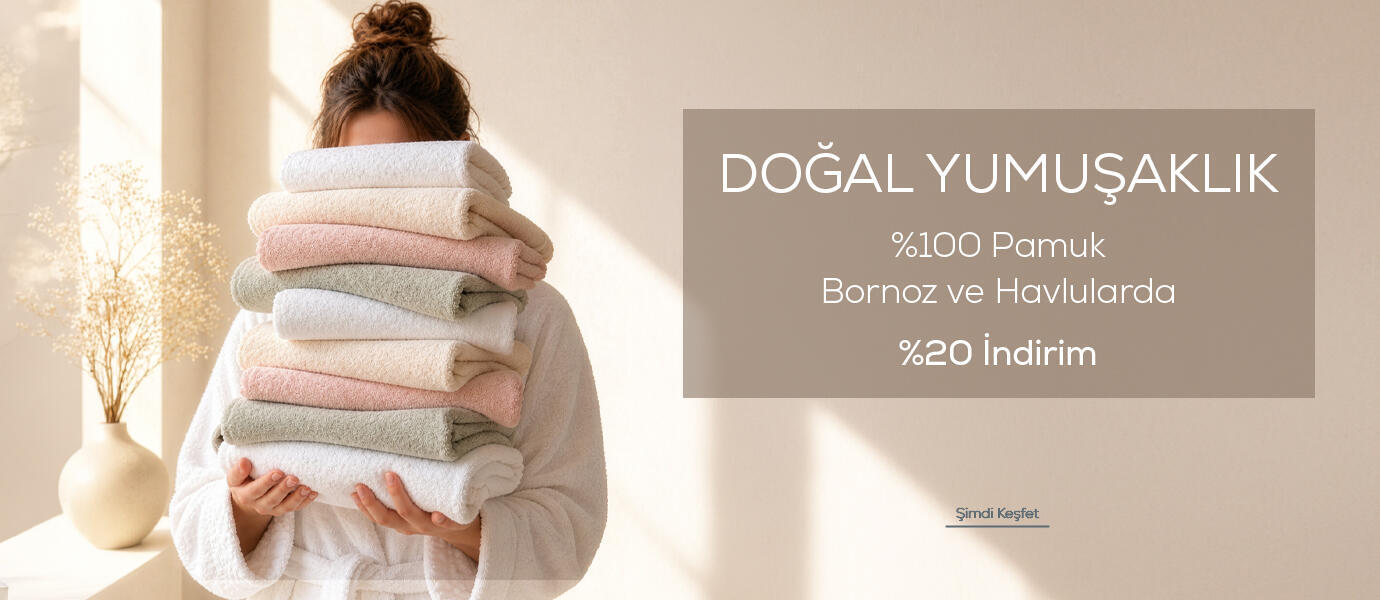 %100 Pamuk Bornoz ve Havlularda %20 İndirim